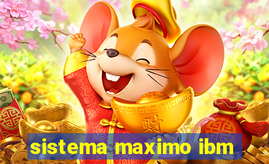 sistema maximo ibm